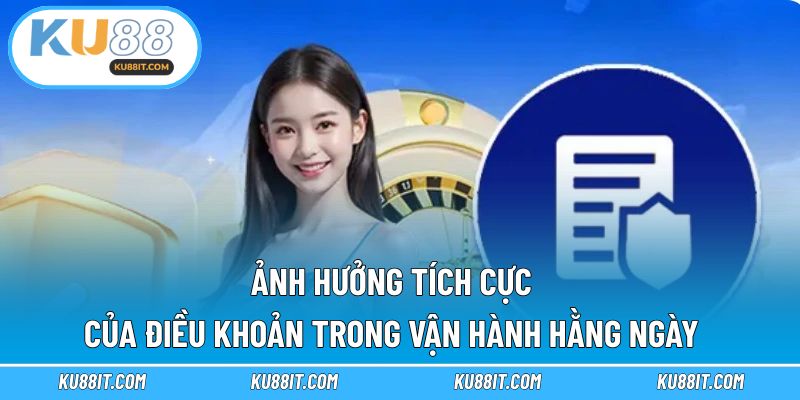Ảnh hưởng tích cực của điều khoản trong vận hành hằng ngày