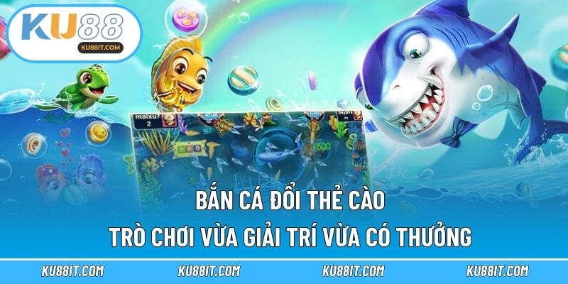 bắn cá đổi thẻ cào