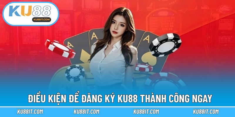 Điều kiện quan trọng giúp tạo tài khoản không gặp khó